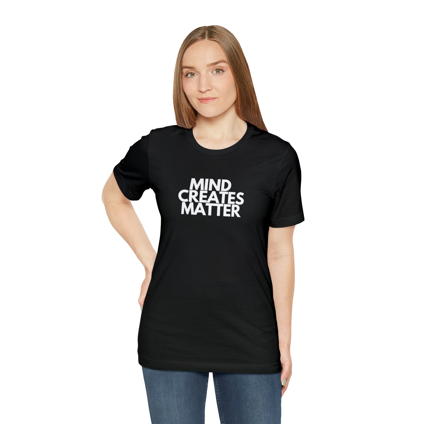 Mind Creates Matter White Text Statement Tee