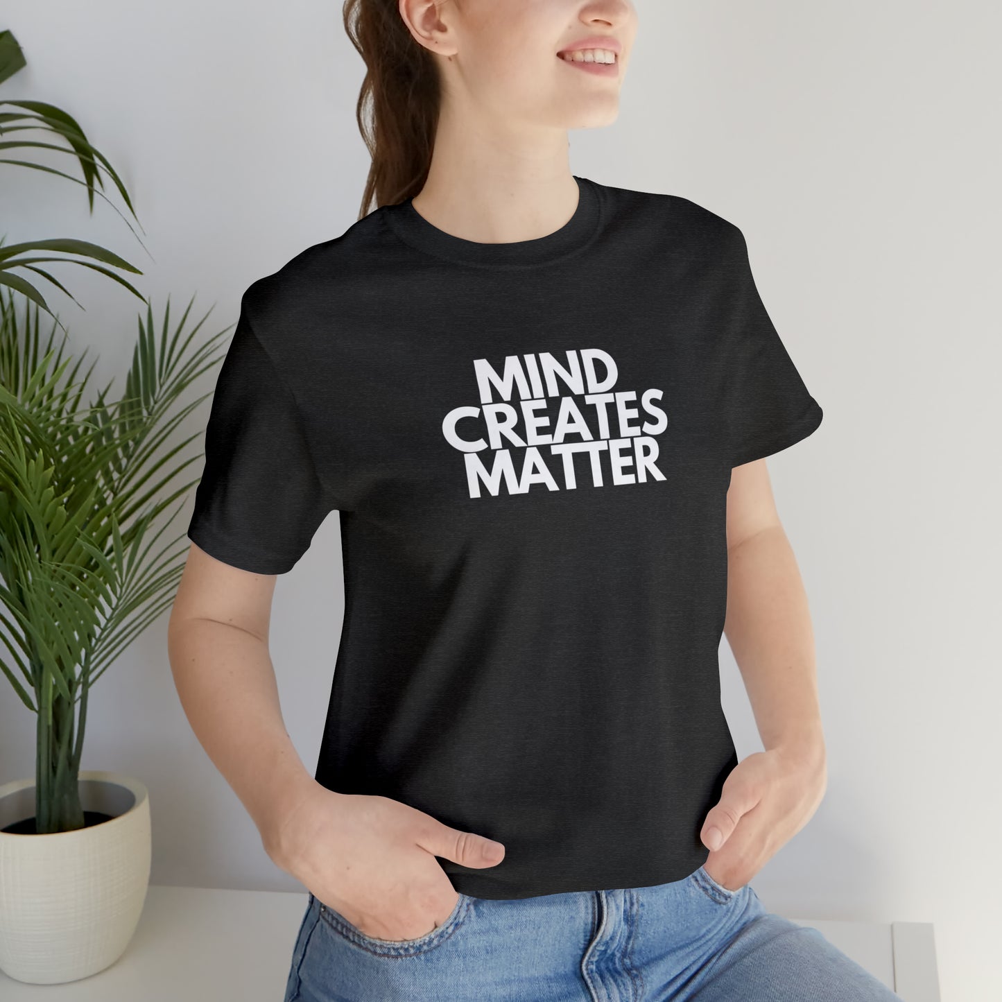 Mind Creates Matter White Text Statement Tee