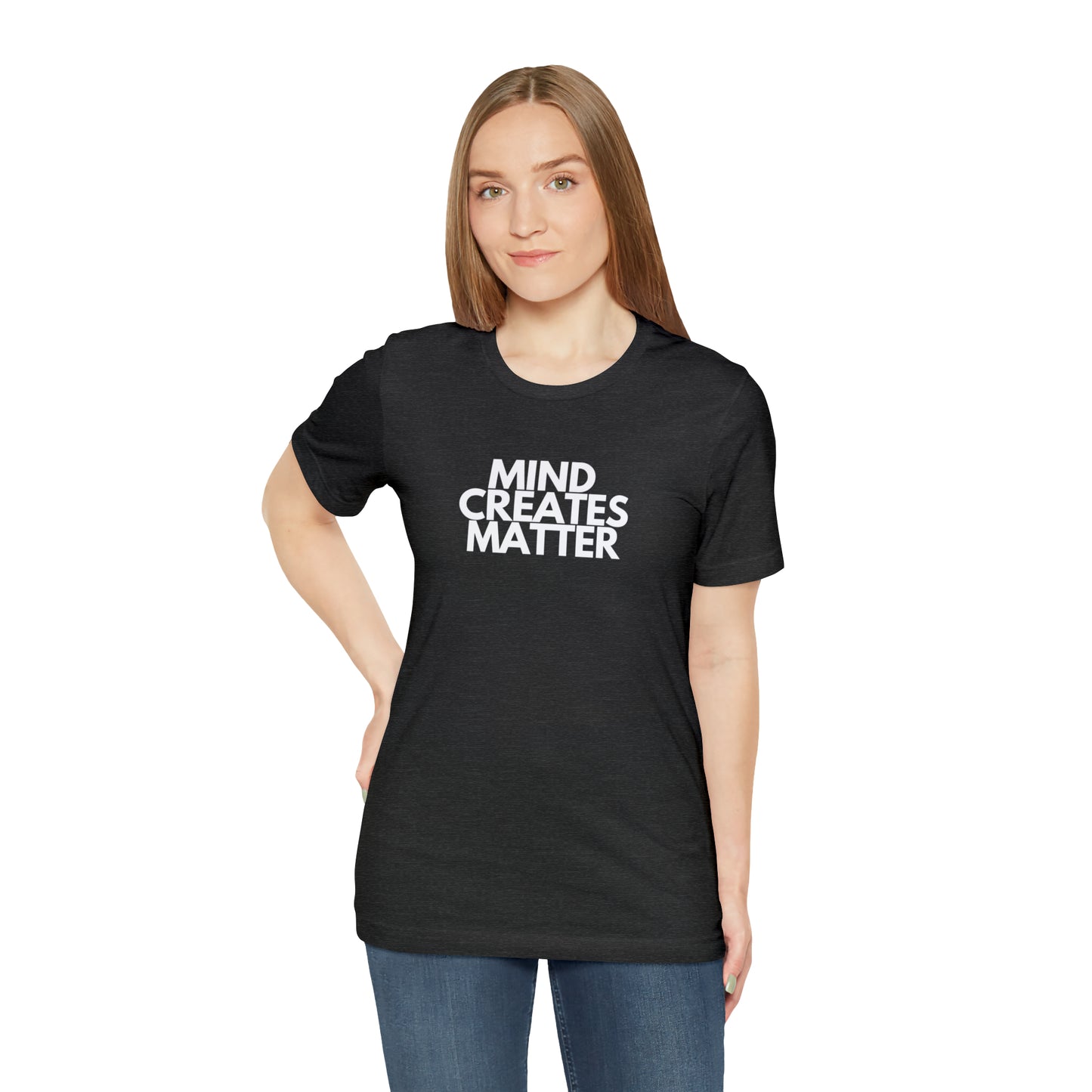 Mind Creates Matter White Text Statement Tee