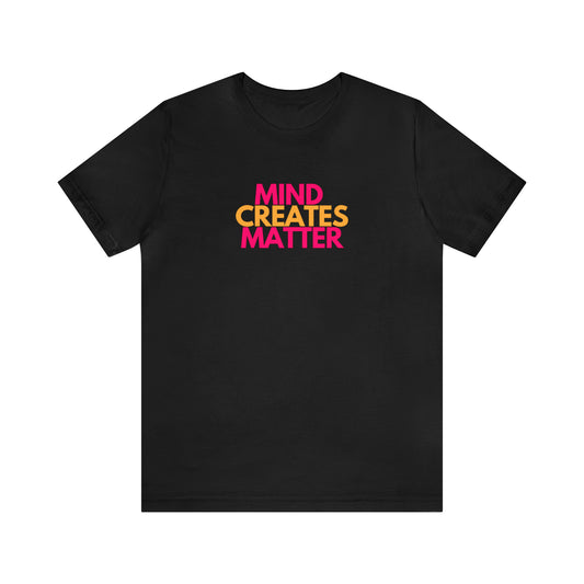Mind Creates Matter Branded Tee