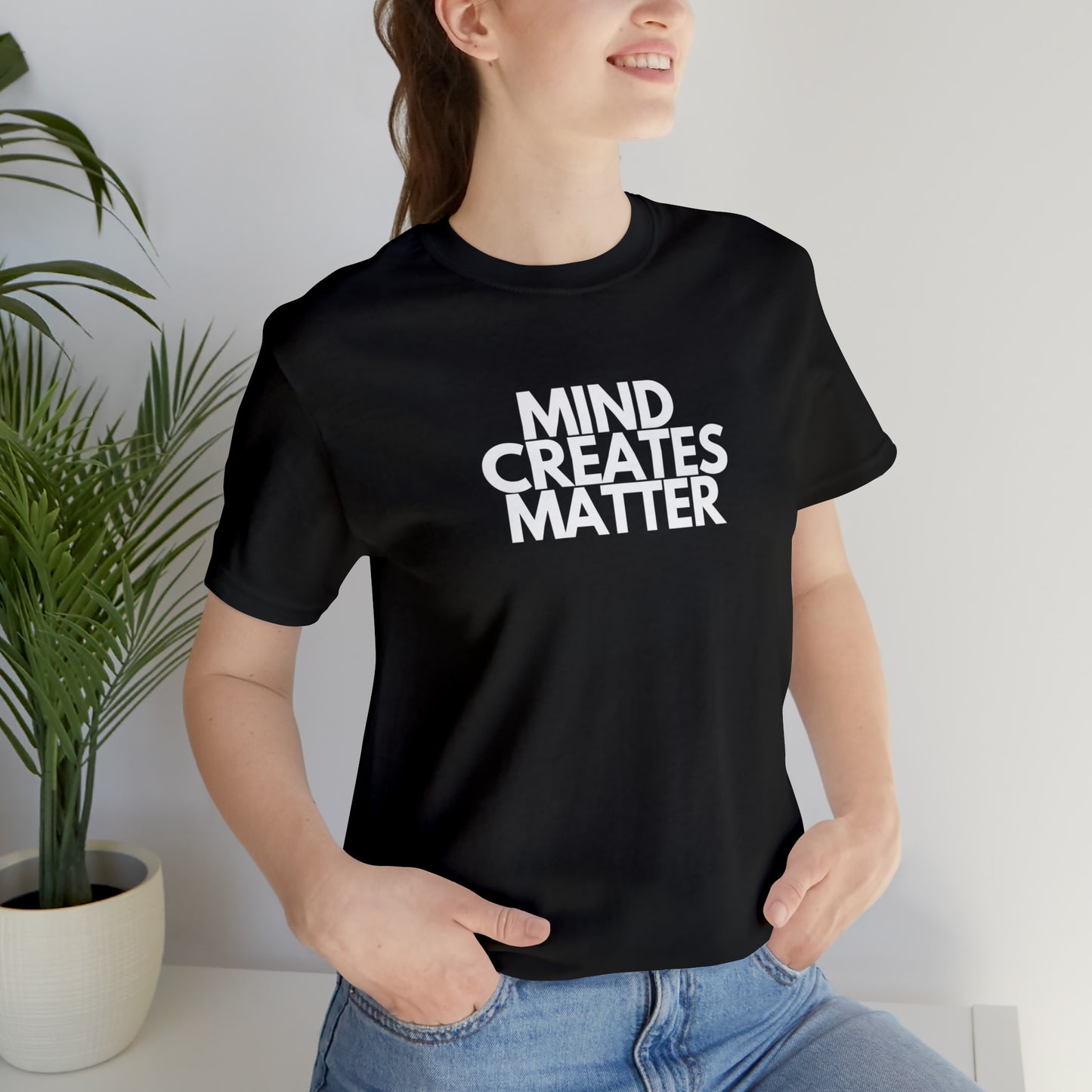 Mind Creates Matter White Text Statement Tee