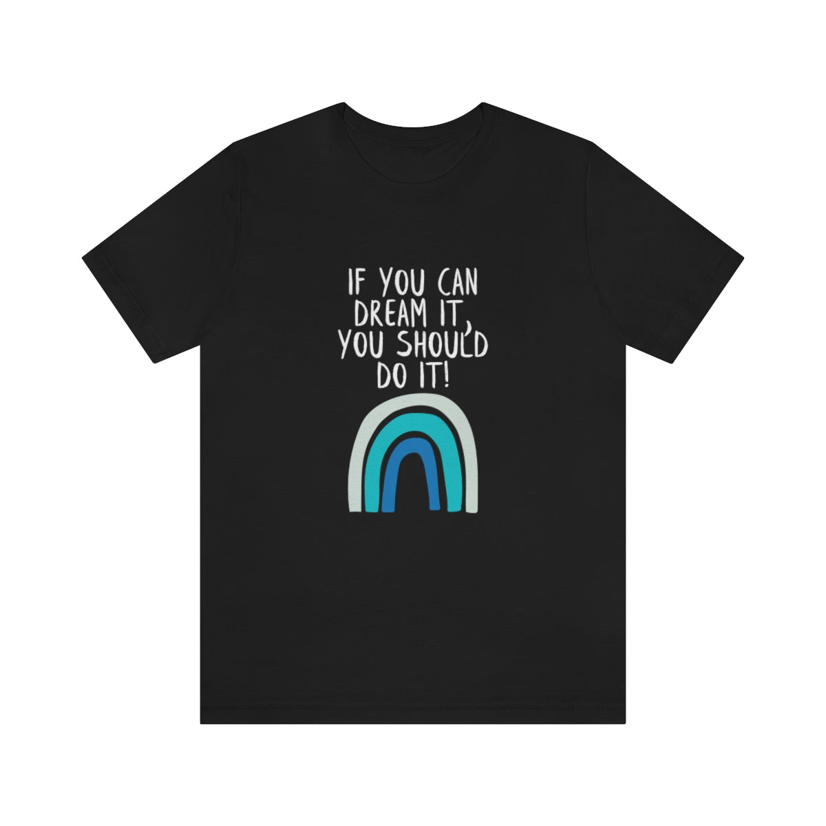 Motivational T Shirts, If You Can Dream It, You Should Do It, Blue Rainbow Quote Shirt, Positive Sayings, Quotes on T Shirts, Unisex Tees