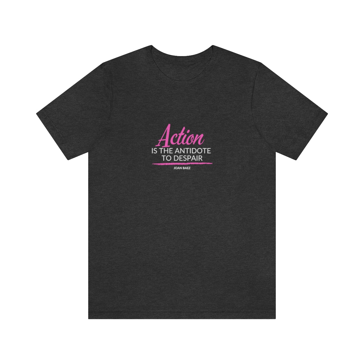 Joan Baez Motivational T Shirts, Action is the Antidote to Despair Quote Shirt, Positive Sayings, Quotes on T Shirts, Unisex