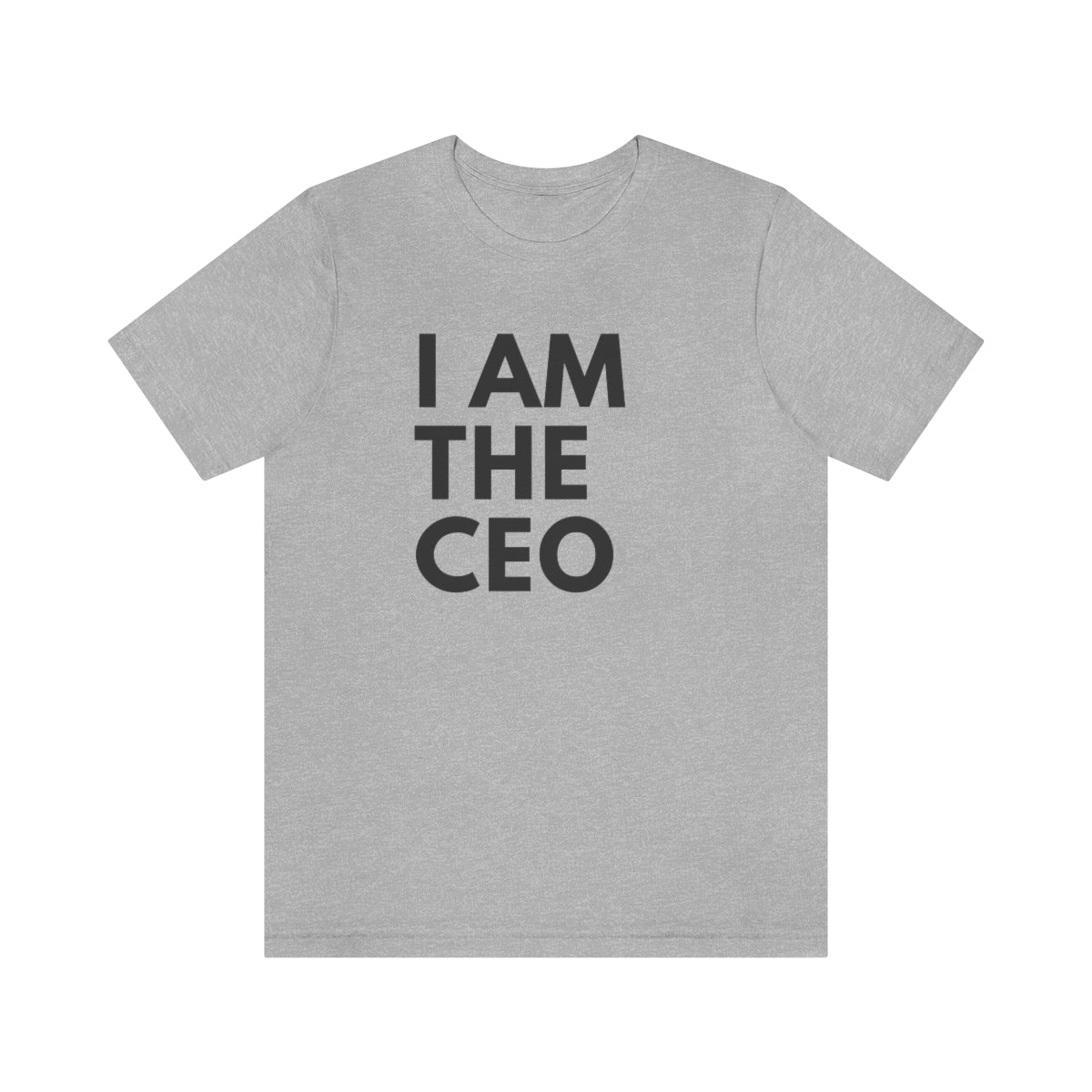 I AM THE CEO Type Tee | Inspiration Tee | Entrepreneur | Business Owner | Motivation | Unisex Jersey Short Sleeve