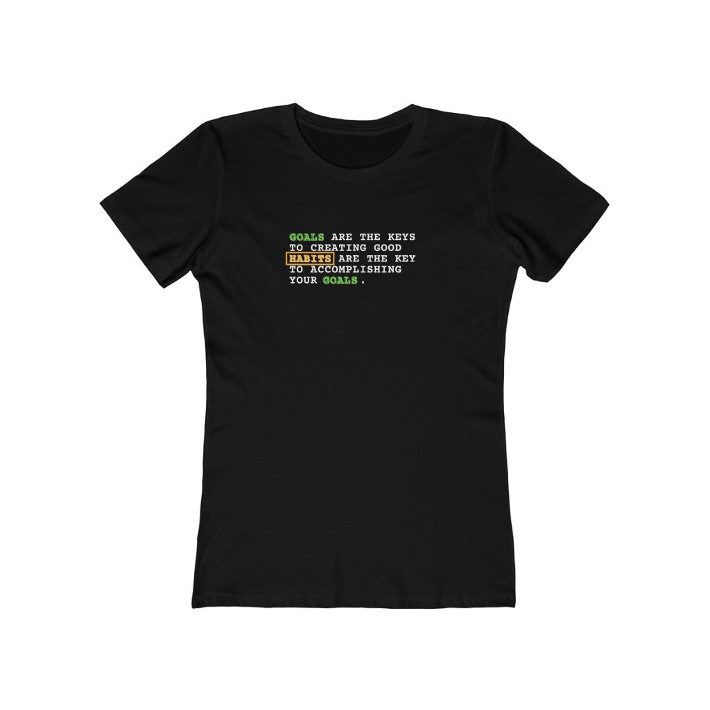 Goals Are The Key To Creating Good Habits | Habits Are The Key to Goals BoyFriend Tee | Positive Quotes | Thoughtful Tees