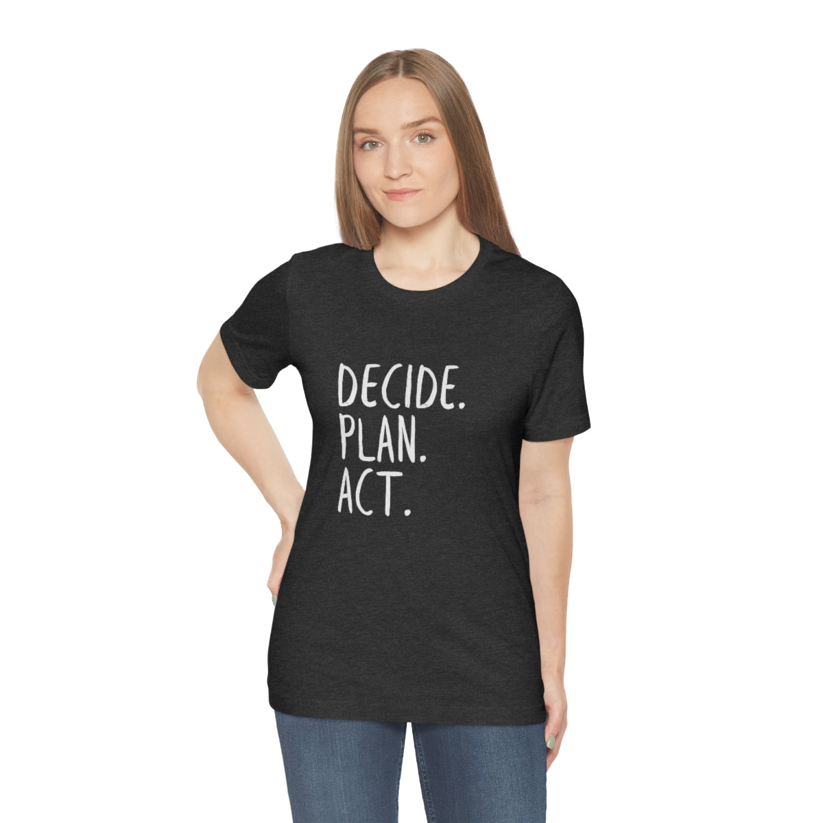 Best Motivation T Shirt, Decide, Plan, Act, Take Action Tees, Inspirational T-Shirt, Empowering Sayings, Inspo Gifts, Soft Tees
