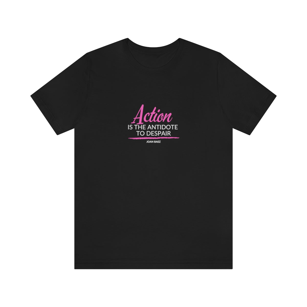 Joan Baez Motivational T Shirts, Action is the Antidote to Despair Quote Shirt, Positive Sayings, Quotes on T Shirts, Unisex