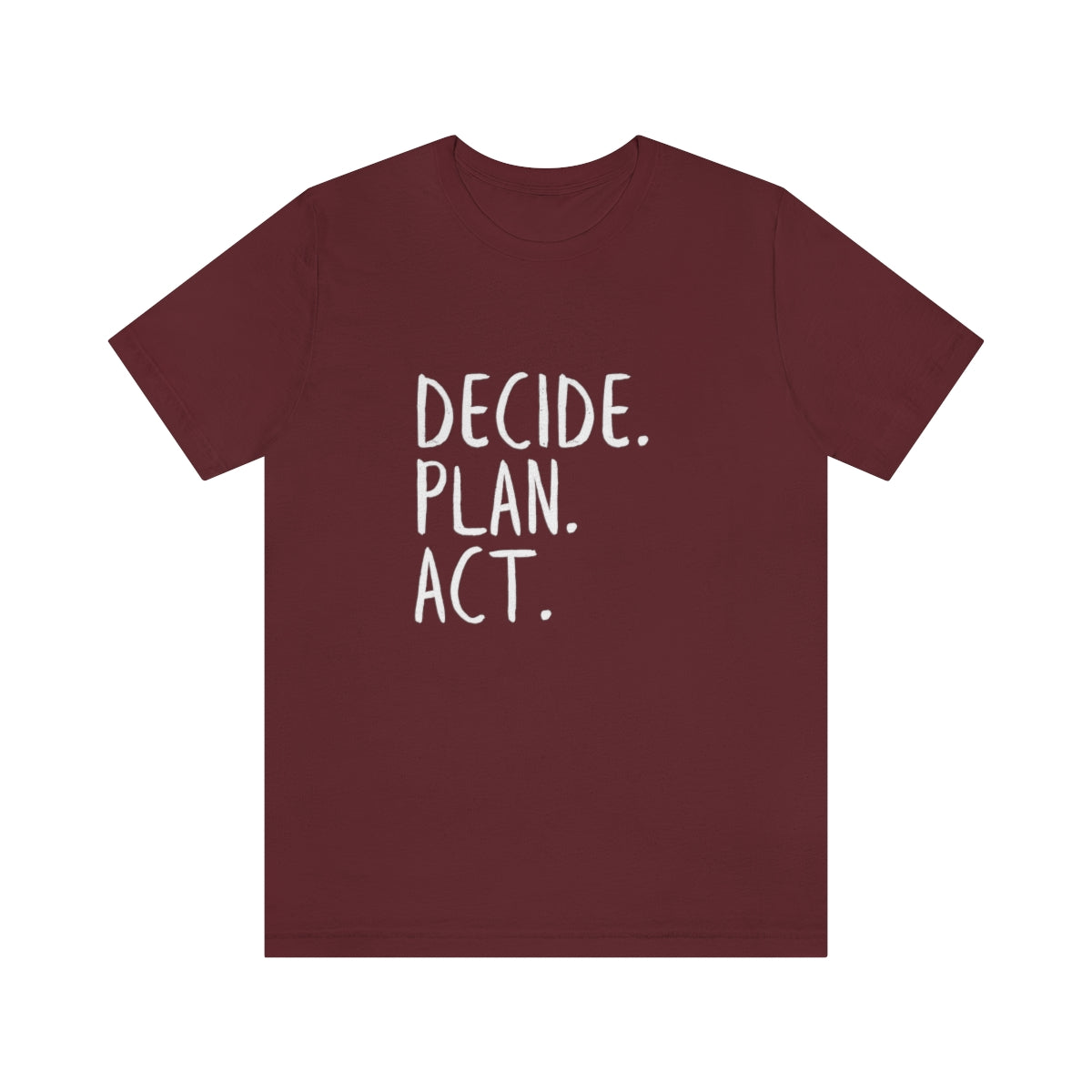 Best Motivation T Shirt, Decide, Plan, Act, Take Action Tees, Inspirational T-Shirt, Empowering Sayings, Inspo Gifts, Soft Tees