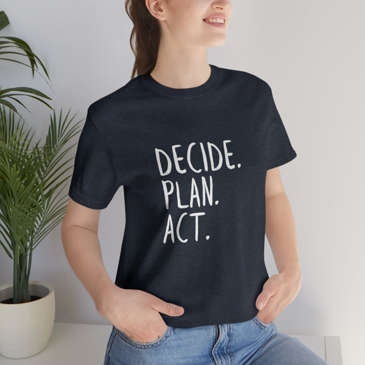 Best Motivation T Shirt, Decide, Plan, Act, Take Action Tees, Inspirational T-Shirt, Empowering Sayings, Inspo Gifts, Soft Tees