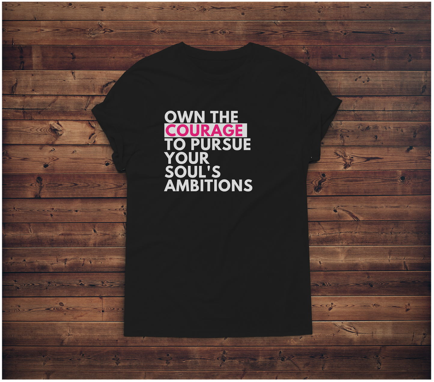 Own The Courage T Shirt | Pursue Your Ambitions Unisex Jersey Short Sleeve Tee