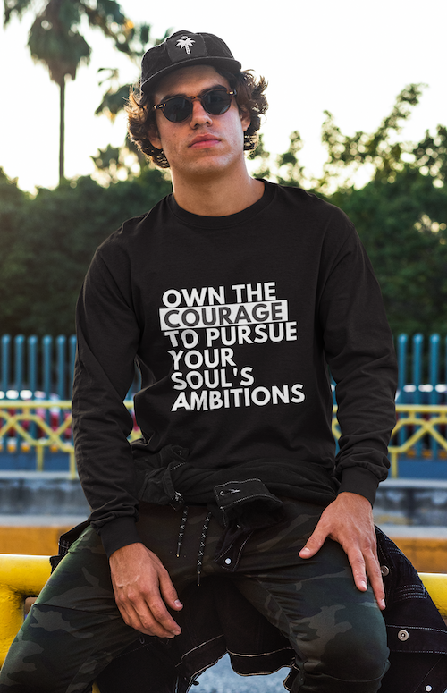 Own The Courage Unisex Jersey Long Sleeve, Positive Shirts, Pursue Your Soul's Ambitions