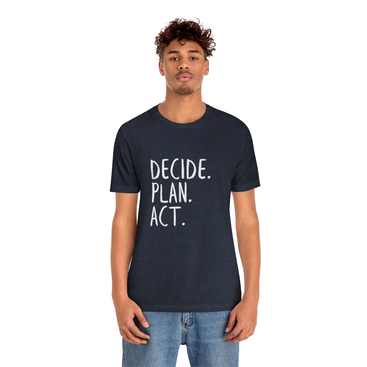 Best Motivation T Shirt, Decide, Plan, Act, Take Action Tees, Inspirational T-Shirt, Empowering Sayings, Inspo Gifts, Soft Tees