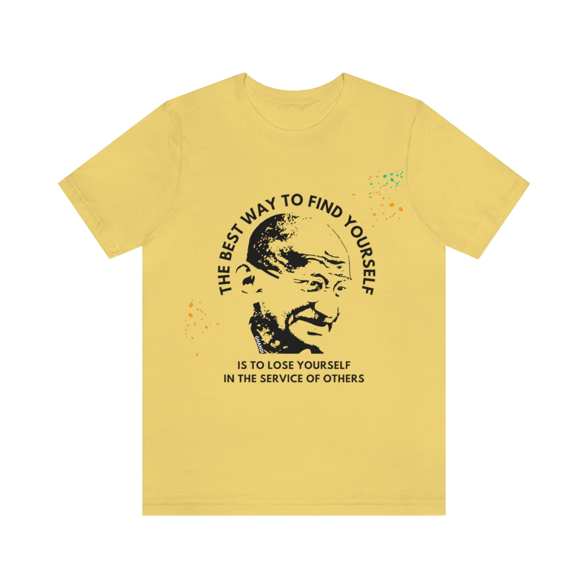 Ghandi T shirts, Best Way To Find Yourself Quote Ghandi Shirts, Statement Tees, Serve Others Shirts