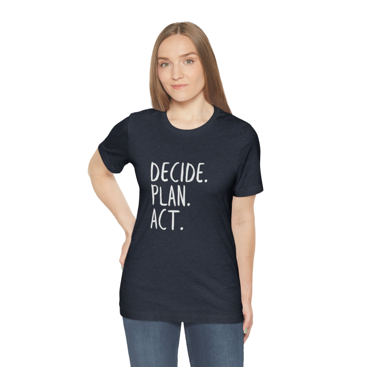 Best Motivation T Shirt, Decide, Plan, Act, Take Action Tees, Inspirational T-Shirt, Empowering Sayings, Inspo Gifts, Soft Tees
