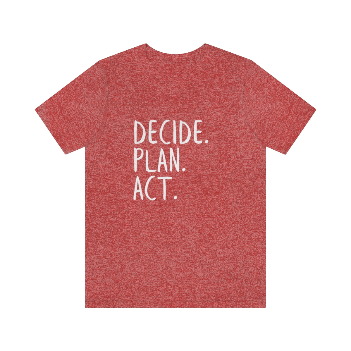 Best Motivation T Shirt, Decide, Plan, Act, Take Action Tees, Inspirational T-Shirt, Empowering Sayings, Inspo Gifts, Soft Tees