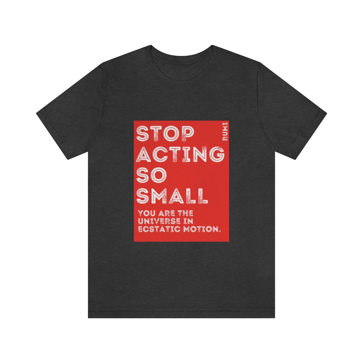 Rumi Quote, Stop Acting So Small You Are The Universe in Ecstatic Motion Red and White Graphic | Unisex Jersey Short Sleeve Tee