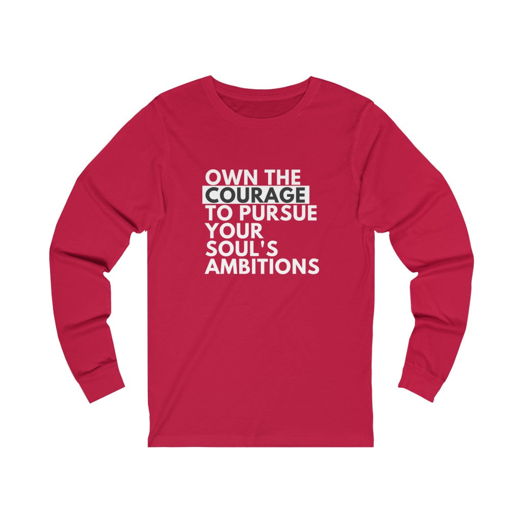Own The Courage Unisex Jersey Long Sleeve, Positive Shirts, Pursue Your Soul's Ambitions