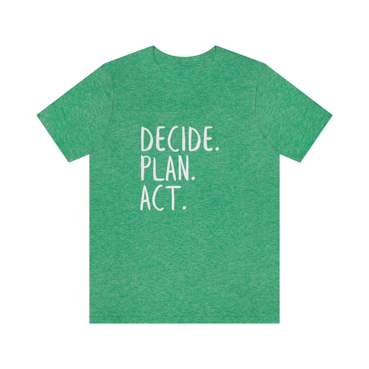 Best Motivation T Shirt, Decide, Plan, Act, Take Action Tees, Inspirational T-Shirt, Empowering Sayings, Inspo Gifts, Soft Tees