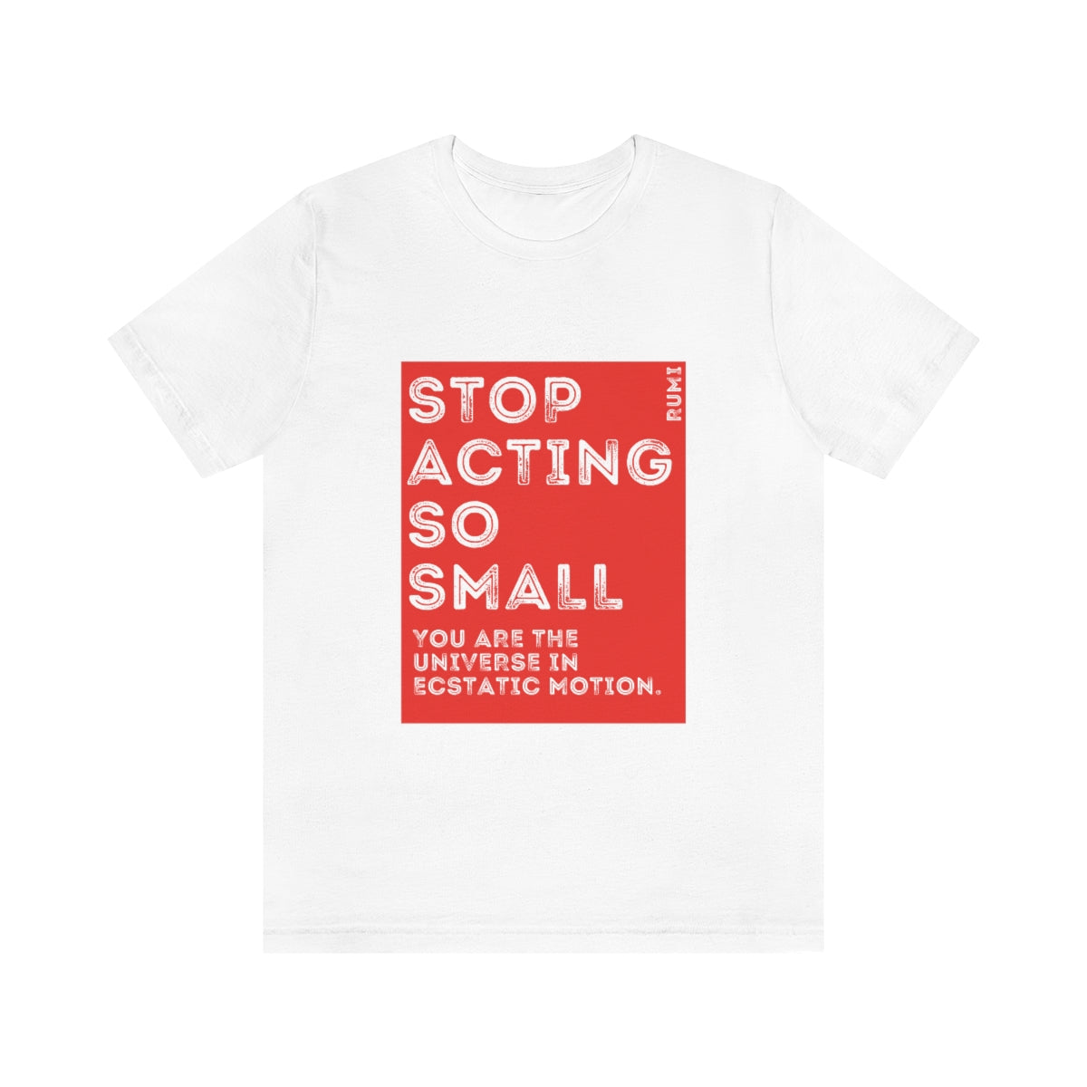 Rumi Quote, Stop Acting So Small You Are The Universe in Ecstatic Motion Red and White Graphic | Unisex Jersey Short Sleeve Tee