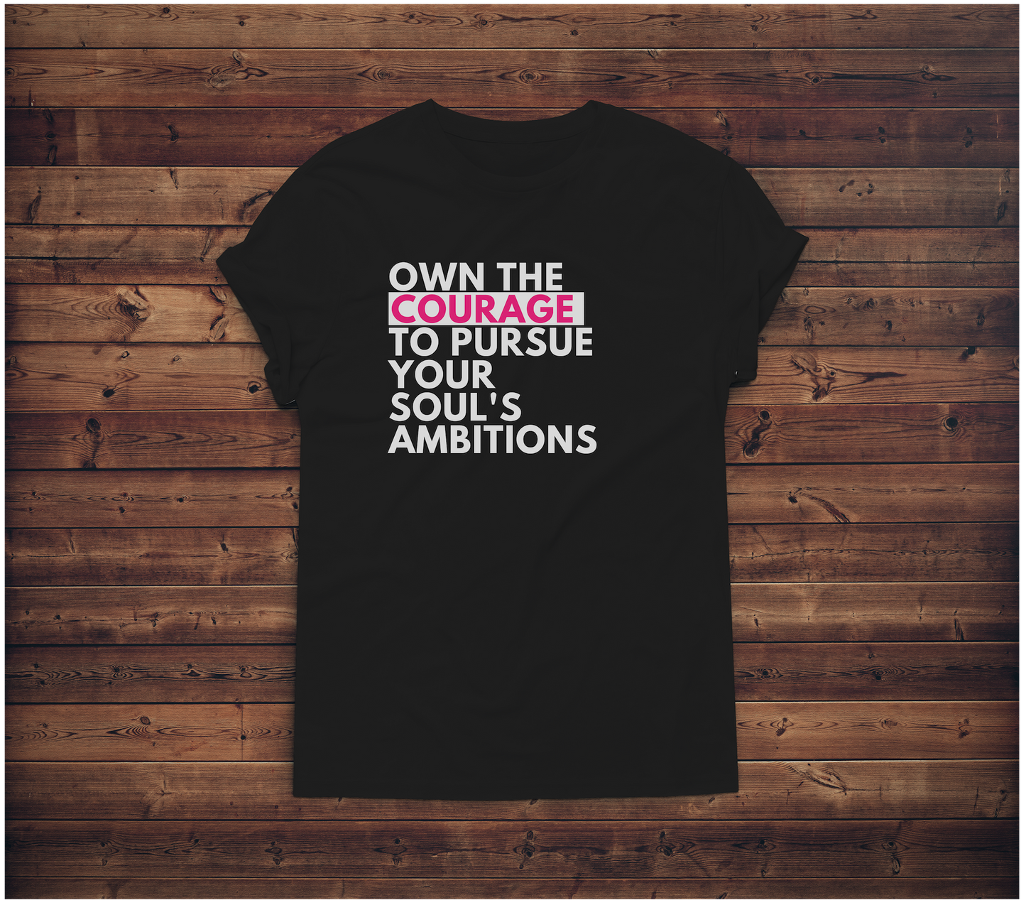 Own The Courage T Shirt |  Pursue Your Ambitions Unisex Jersey Short Sleeve Tee