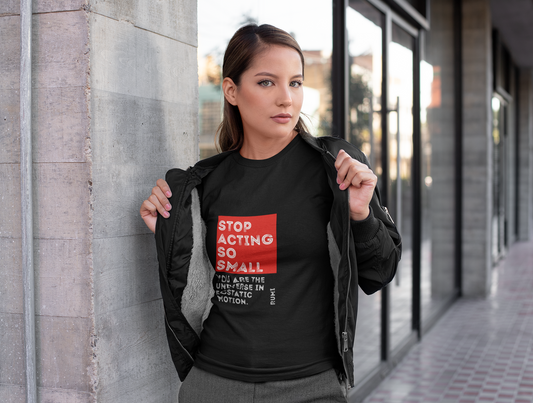Stop Acting So Small Rumi BoyFriend Tee | Positive Quotes | Thoughtful Tees