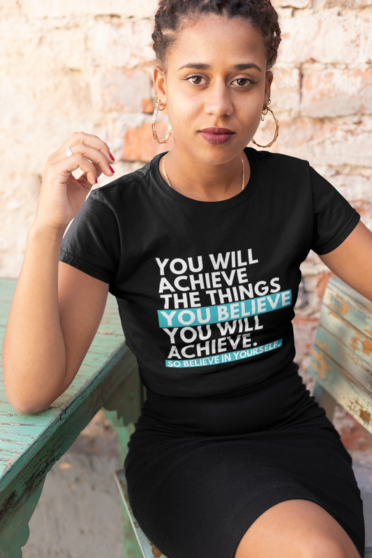 You Will Achieve the Things You Believe You Will Achieve | Self Belief Women's The Boyfriend Tee